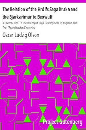 [Gutenberg 14878] • The Relation of the Hrólfs Saga Kraka and the Bjarkarímur to Beowulf / A Contribution To The History Of Saga Development In England And The / Scandinavian Countries